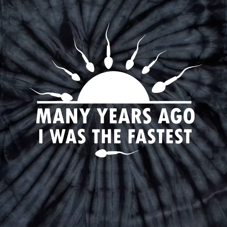 Many Years Ago I Was The Fastest Funny Sarcastic Tie-Dye T-Shirt