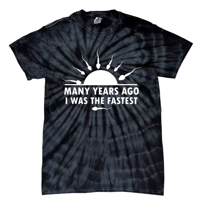 Many Years Ago I Was The Fastest Funny Sarcastic Tie-Dye T-Shirt