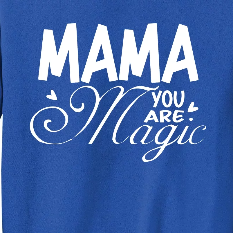 Mama You Are Magic Tall Sweatshirt