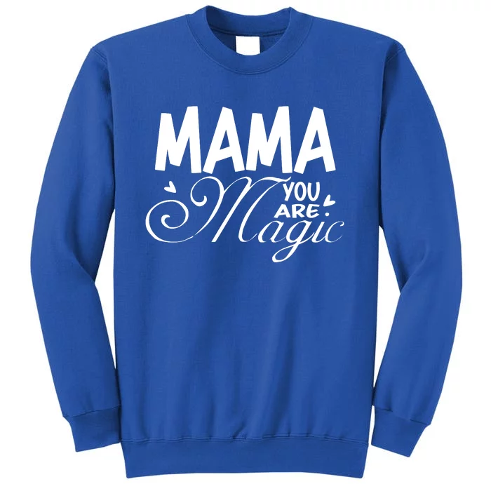 Mama You Are Magic Tall Sweatshirt