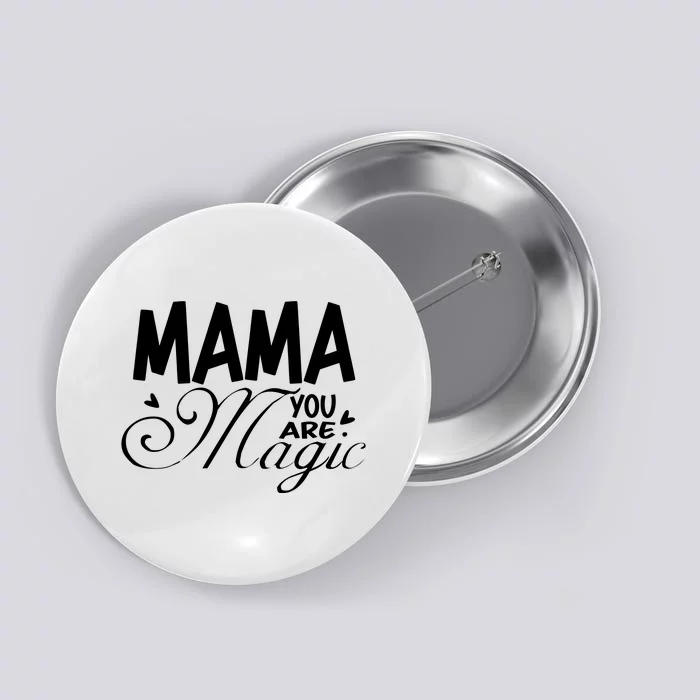 Mama You Are Magic Button