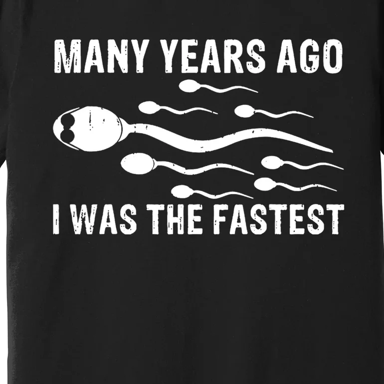 Many Years Ago I Was The Fastest Premium T-Shirt