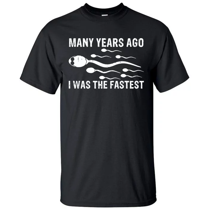 Many Years Ago I Was The Fastest Tall T-Shirt