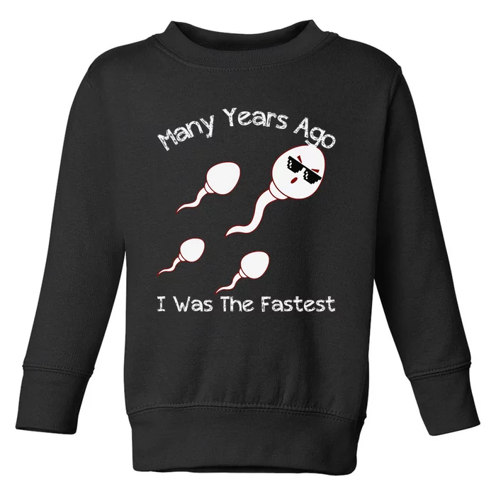 Many Years Ago I Was The Fastest Funny Toddler Sweatshirt