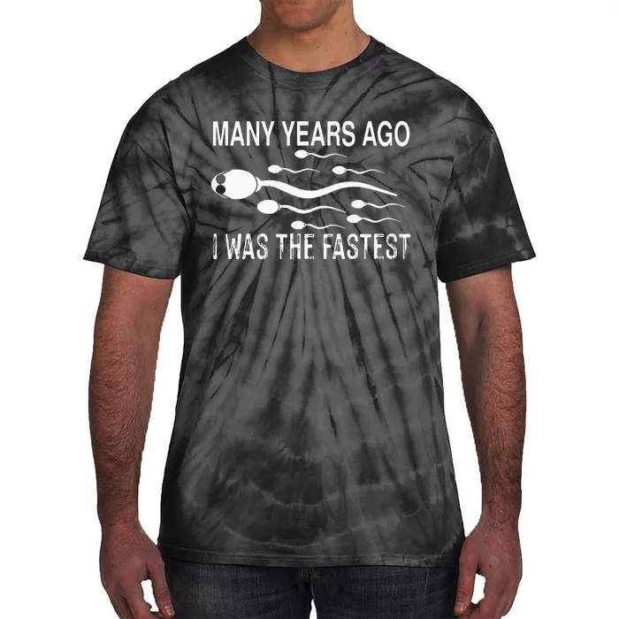 Many Years Ago I Was The Fastest Funny Sperm Tie-Dye T-Shirt