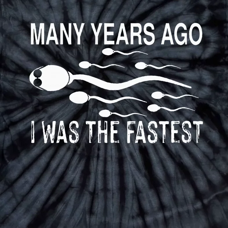 Many Years Ago I Was The Fastest Funny Sperm Tie-Dye T-Shirt