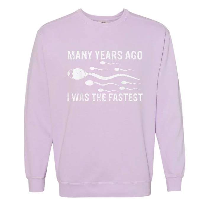 Many Years Ago I Was The Fastest Gift Garment-Dyed Sweatshirt