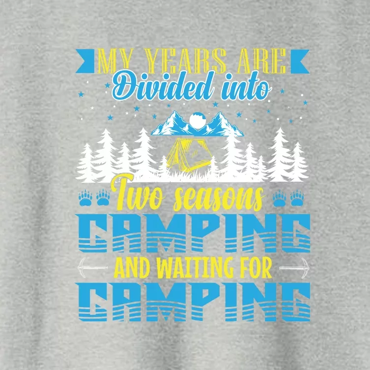 My Years Are Divided Into Two Seasons Camping And Waiting For Camping Women's Crop Top Tee