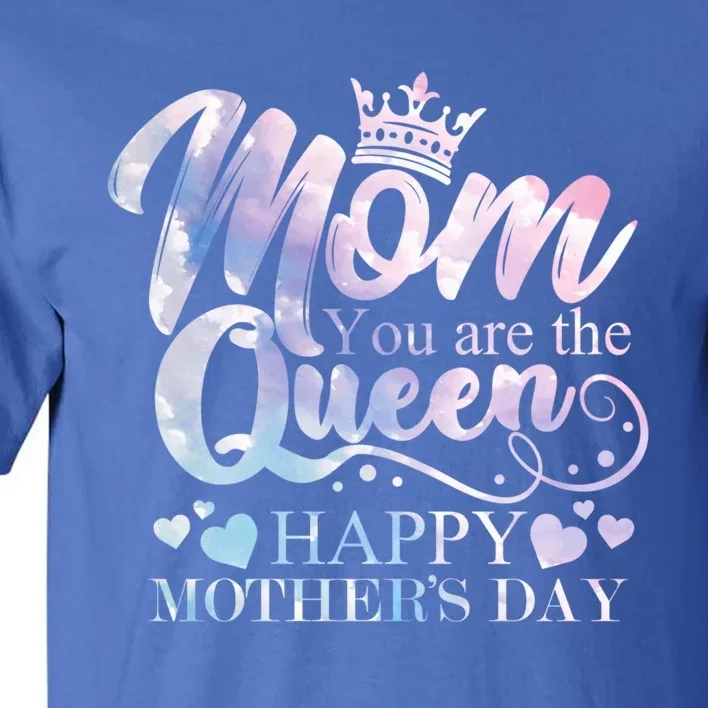 Mom You Are The Queen Happy Mothers Day Love Respect Great Gift Tall T-Shirt