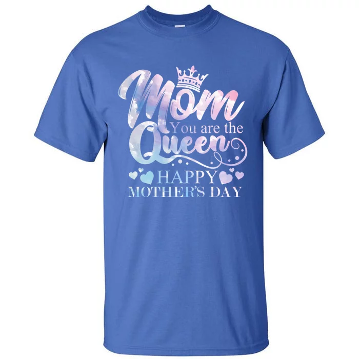 Mom You Are The Queen Happy Mothers Day Love Respect Great Gift Tall T-Shirt