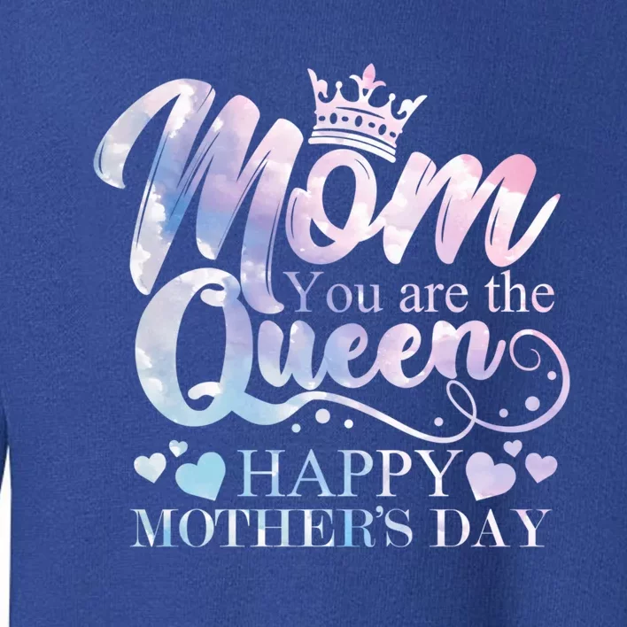 Mom You Are The Queen Happy Mothers Day Love Respect Great Gift Toddler Sweatshirt