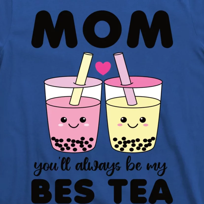 Mom You'll Always Be My Bes Tea Besties Cute Bubble Tea Boba Gift T-Shirt