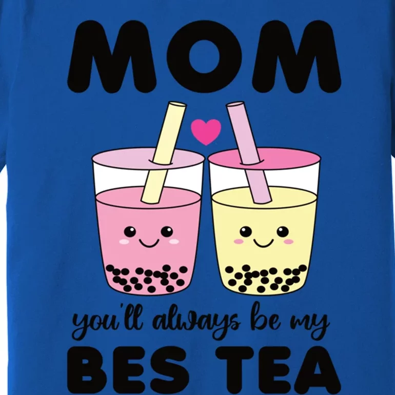 Mom You'll Always Be My Bes Tea Besties Cute Bubble Tea Boba Gift Premium T-Shirt