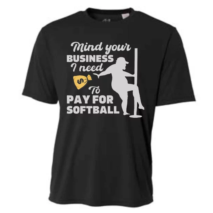 Mind Your Business I Need Money To Pay For Softball Cooling Performance Crew T-Shirt