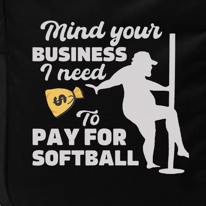 Mind Your Business I Need Money To Pay For Softball Impact Tech Backpack