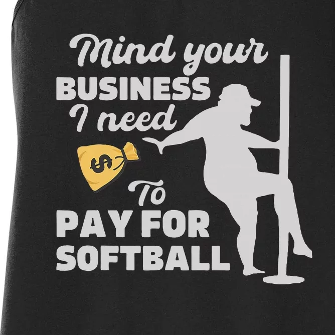 Mind Your Business I Need Money To Pay For Softball Women's Racerback Tank