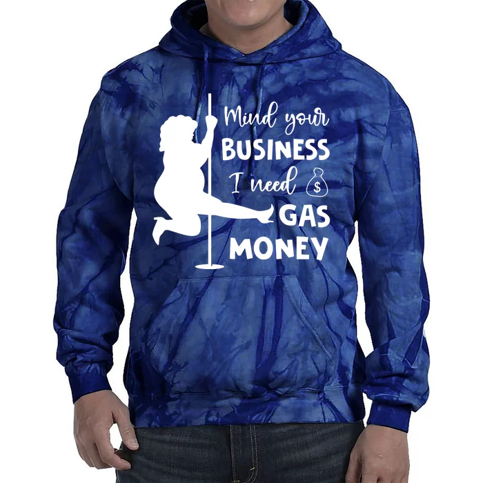 Mind Your Business I Need Gas Money Funny Tie Dye Hoodie