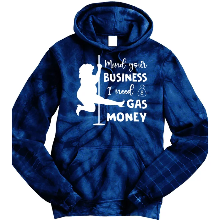 Mind Your Business I Need Gas Money Funny Tie Dye Hoodie