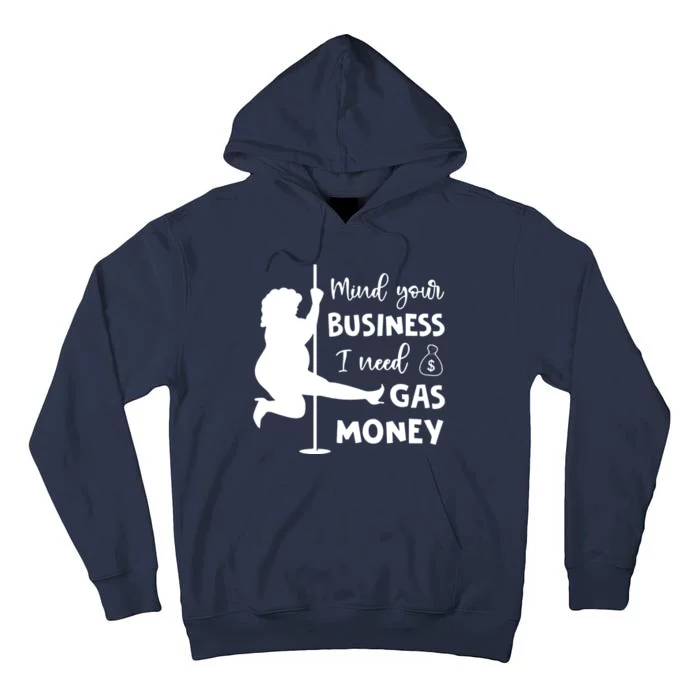 Mind Your Business I Need Gas Money Funny Tall Hoodie