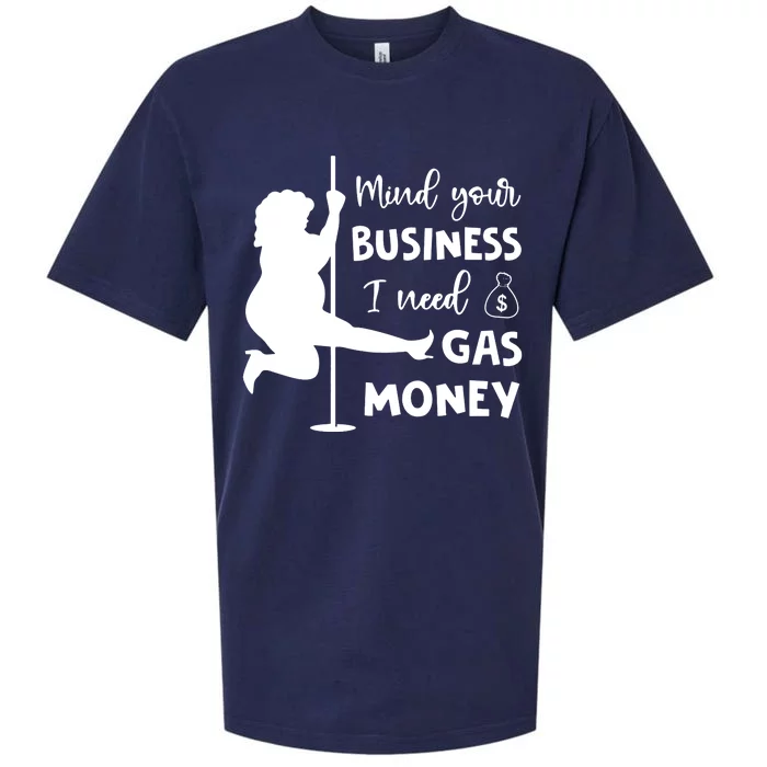 Mind Your Business I Need Gas Money Funny Sueded Cloud Jersey T-Shirt