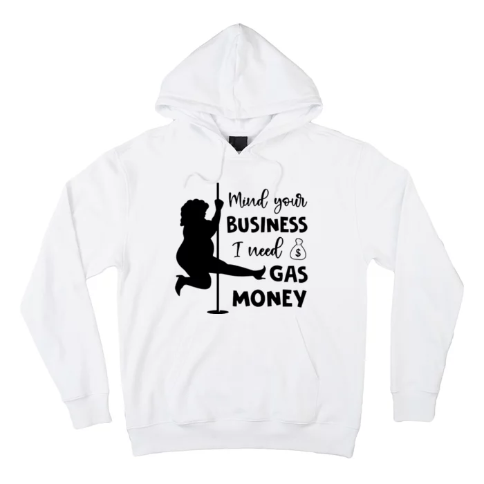 Mind Your Business I Need Gas Money Funny Hoodie