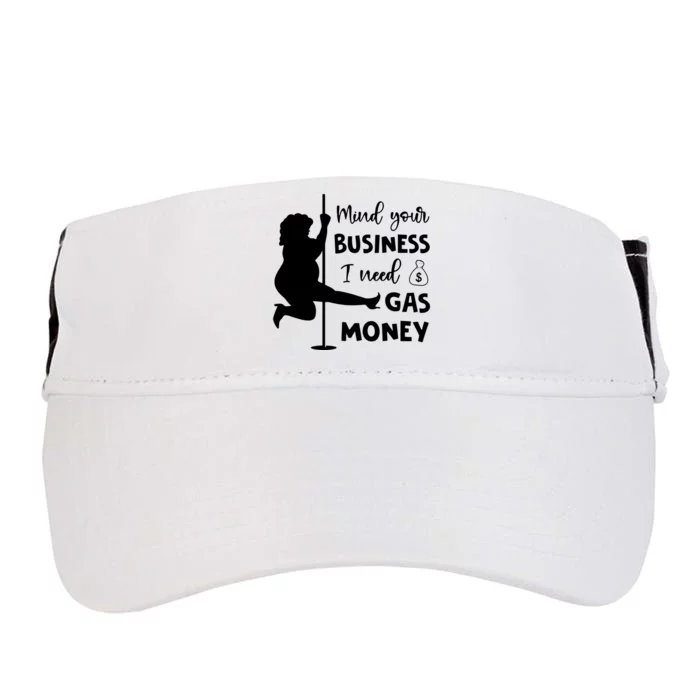 Mind Your Business I Need Gas Money Funny Adult Drive Performance Visor