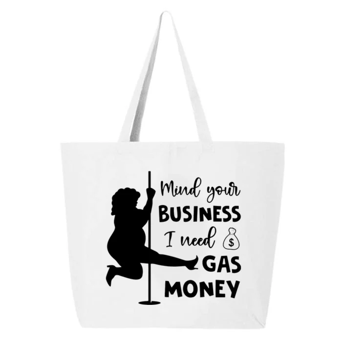 Mind Your Business I Need Gas Money Funny 25L Jumbo Tote