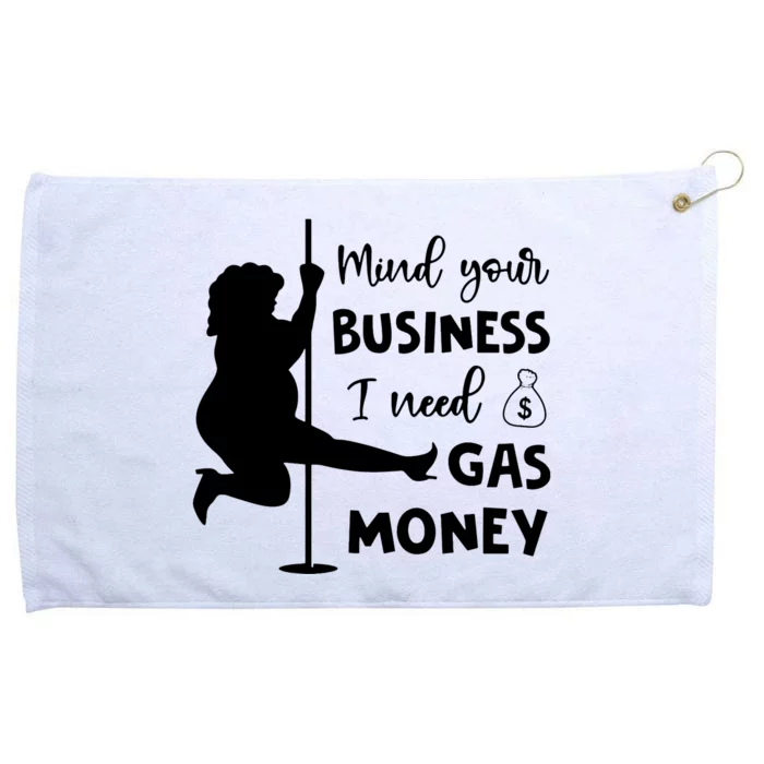 Mind Your Business I Need Gas Money Funny Grommeted Golf Towel