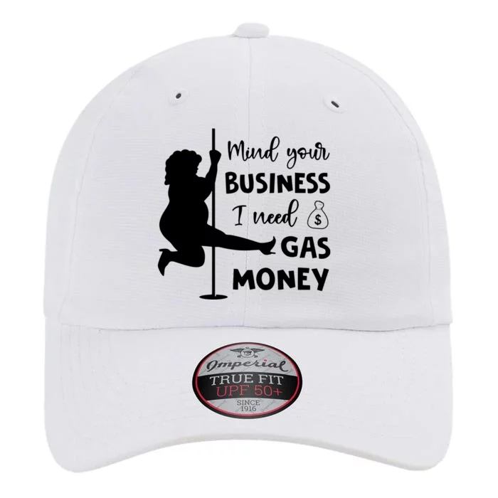 Mind Your Business I Need Gas Money Funny The Original Performance Cap