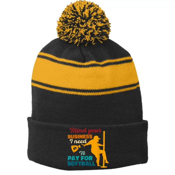 Mind Your Business I Need To Pay For Softball Stripe Pom Pom Beanie