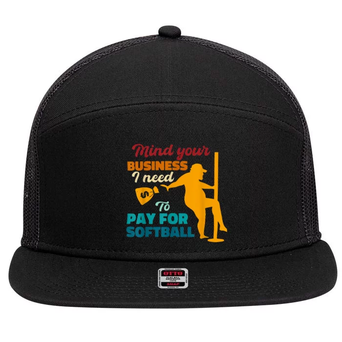 Mind Your Business I Need To Pay For Softball 7 Panel Mesh Trucker Snapback Hat