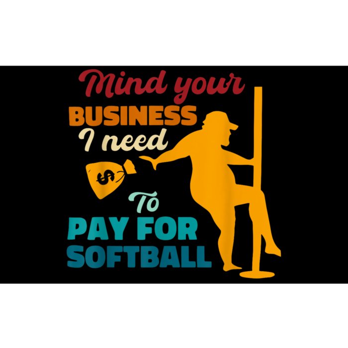 Mind Your Business I Need To Pay For Softball Bumper Sticker