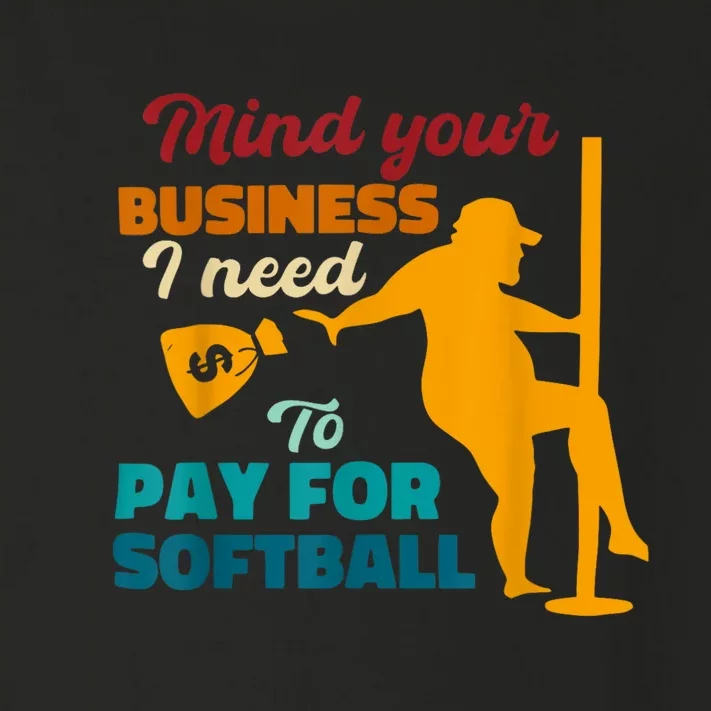 Mind Your Business I Need To Pay For Softball Toddler Long Sleeve Shirt