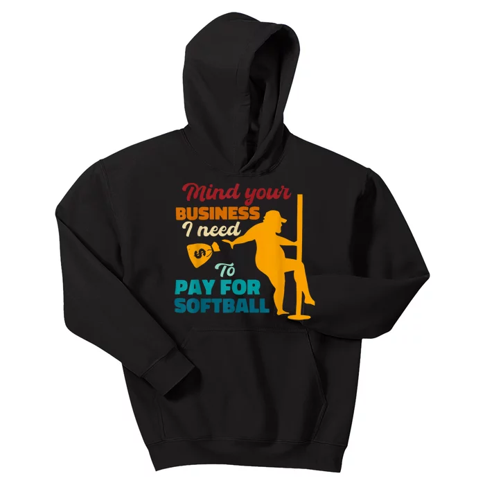 Mind Your Business I Need To Pay For Softball Kids Hoodie