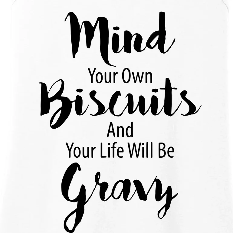 Mind Your Biscuits And Your Life Will Be Gravy Ladies Essential Tank