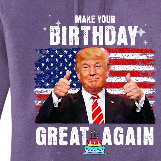 Make Your Birthday Great Again Trump Fan Birthday Gift Women's Pullover Hoodie