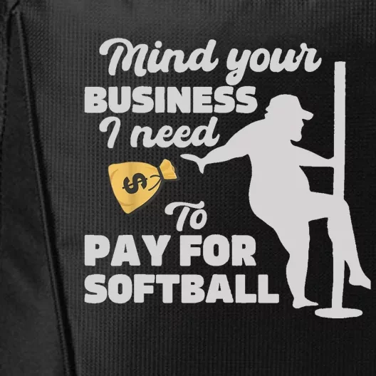 Mind Your Business I Need Money To Pay For Softball Funny City Backpack