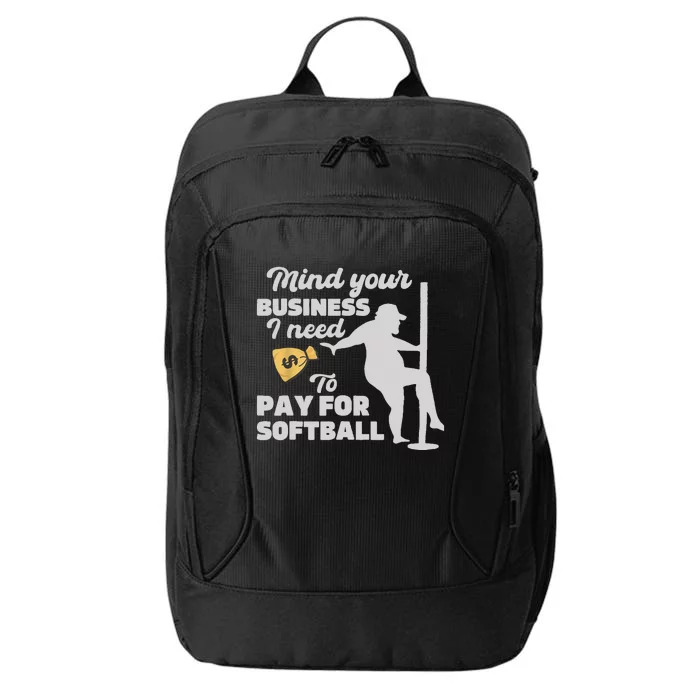 Mind Your Business I Need Money To Pay For Softball Funny City Backpack