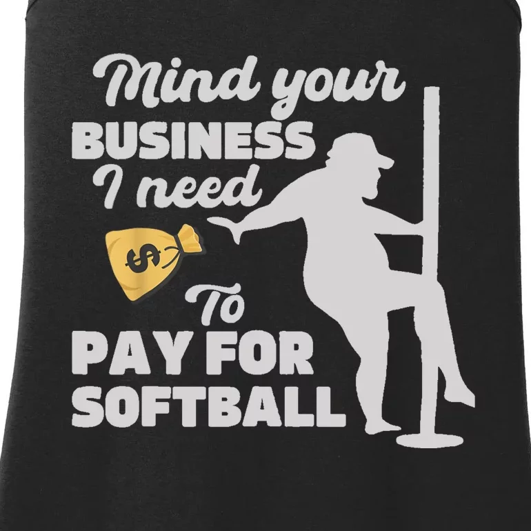 Mind Your Business I Need Money To Pay For Softball Funny Ladies Essential Tank