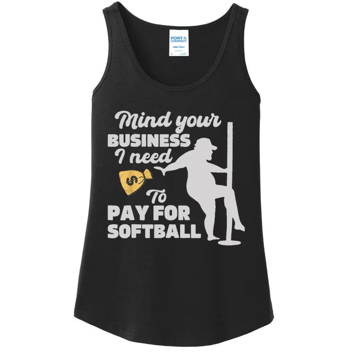 Mind Your Business I Need Money To Pay For Softball Funny Ladies Essential Tank