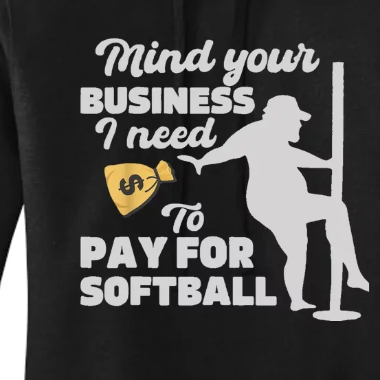 Mind Your Business I Need Money To Pay For Softball Funny Women's Pullover Hoodie