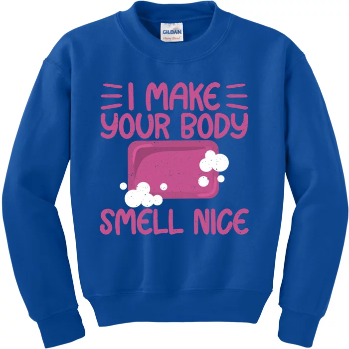 Make Your Body Smell Nice Soap Maker Soap Making Gift Kids Sweatshirt