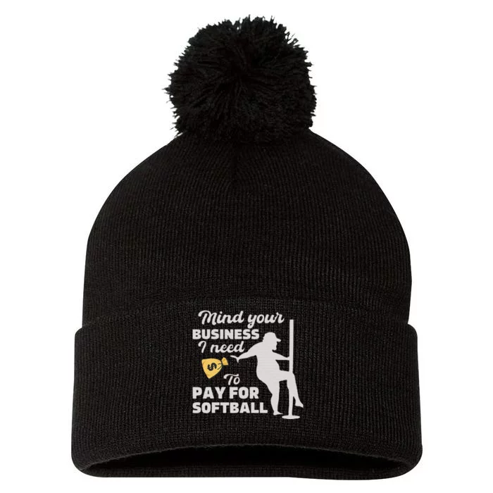 Mind Your Business I Need Money To Pay For Softball Pom Pom 12in Knit Beanie