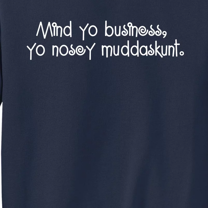 Mind Yo Business, Yo Nosey Muddaskunt. Sweatshirt