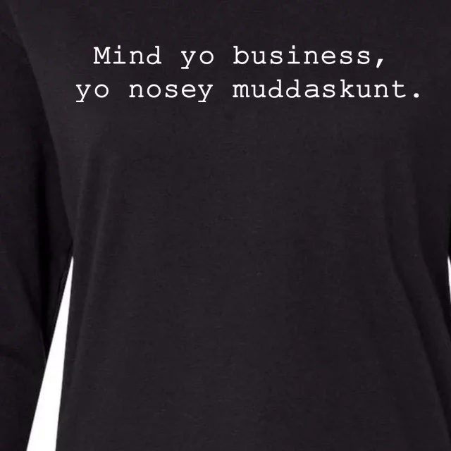 Mind Yo Business Yo Nosey Muddaskunt Womens Cotton Relaxed Long Sleeve T-Shirt