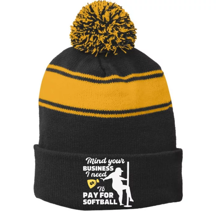 Mind Your Business I Need Money To Pay For Softball Funny Stripe Pom Pom Beanie