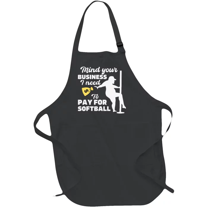 Mind Your Business I Need Money To Pay For Softball Funny Full-Length Apron With Pocket