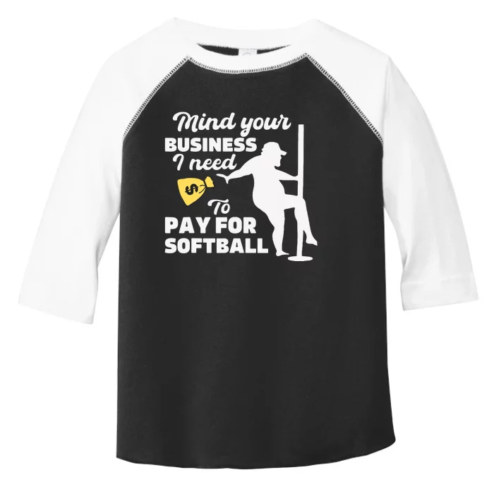 Mind Your Business I Need Money To Pay For Softball Funny Toddler Fine Jersey T-Shirt