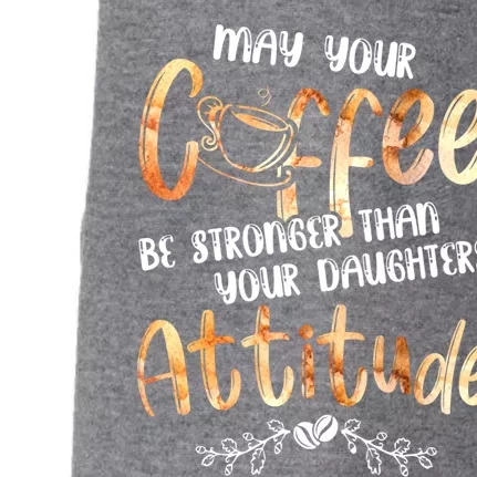 May Your Coffee Be Stronger Than Your Daughter's Attitude Cute Gift Doggie 3-End Fleece Hoodie