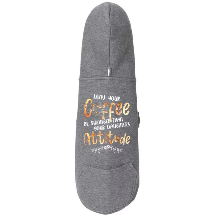 May Your Coffee Be Stronger Than Your Daughter's Attitude Cute Gift Doggie 3-End Fleece Hoodie